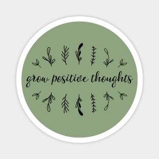 Grow positive thoughts II Magnet